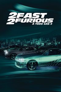 Rápidos y Furiosos 2 / Fast & Furious 2 / A Todo Gas 2