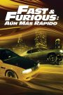 Rápidos y Furiosos 4 / Fast & Furious 4: Aún Más Rápido / A Todo Gas 4